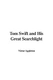 Tom Swift and His Great Searchlight (Tom Swift)