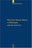Why Does HIstory Matter to Philosophy and Sciences?: Selected Essays (Quellen Und Studien Zur Philosophie)