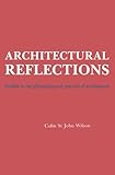 Architectural Reflections : Studies in the Philosophy and Practice of Architecture