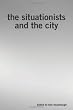 The Situationists and the City: A Reader (40 Black & White)