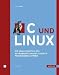 C und Linux: Die Möglichkeiten des Betriebssystems mit eigenen Programmen nutzen