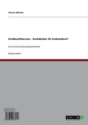 Drehbuchliteratur - Kochbücher für Einheitsbrei?: Eine kritische Bestandsaufnahme (German Edition)
