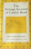 Produkt-Bild: The Strange Invasion of Catfish Bend / Ben Lucien Burman ; Ill. Adapted from Sketches by Alice Caddy