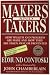 Makers and Takers: How Wealth and Progress Are Made and How They Are Taken Away or Prevented