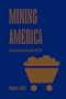 Mining America: The Industry and Environment, 1800-1980
