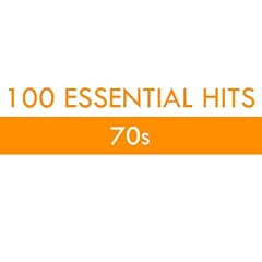 100 Essential Hits - 70s