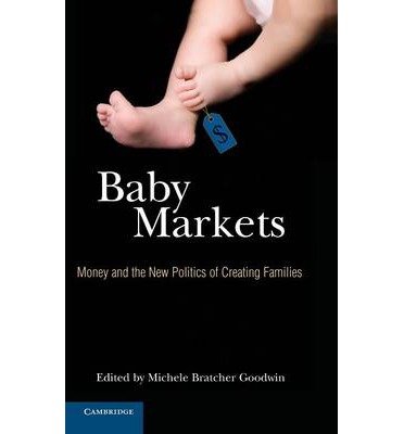 [(Baby Markets: Money and the New Politics of Creating Families)] [Author: Michele Bratcher Goodwin] published on (March, 2010)