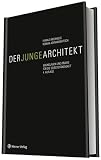 Der junge Architekt: Grundlagen und Praxis f&uuml;r die Selbst&auml;ndigkeit - Harald Michaelis, Roman Adrianowytsch