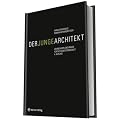 Der junge Architekt: Grundlagen und Praxis f�r die Selbst�ndigkeit