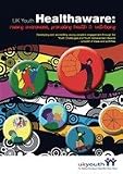 Healthware : raising awareness, promoting health & well-being : developing and accrediting young people's engagement through the youth challenges and youth achievement awards - a toolkit of ideas and 