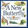 A New Butterfly : My First Look at Metamorphosis (My First Look at Nature)