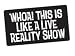 Whoa! This is Like a Live Reality Show Sticker