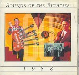 Sounds of the Eighties 80's : 1988 (UK Import) - robert palmer, will to power, beach boys, bobby mcferrin, poison, foreigner, belinda carlisle, escape club, bobby brown, kylie minogue, johnny hate jazz, cheap trick, richard marx bangles
