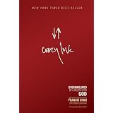 Crazy Love: Overwhelmed by a Relentless God ~ Francis Chan