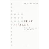 Pure Pr�senz: Sehen lernen wie die Mystikervon "Richard Rohr"