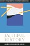 Faithful History: Essays on Writing Mormon History (Essays on Mormonism Series)