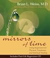 Mirrors of Time: Using Regression for Physical, Emotional, and Spiritual Healing