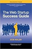 The Web Startup Success Guide 1st (first) edition Text Only