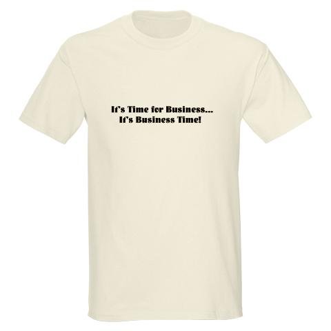 Its Business Time Flight of the conchords Light T-Shirt by CafePress