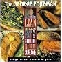 The George Foreman Lean Mean Fat Reducing Grilling Machine Cookbook