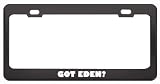 Got Eden? Girl Name Black Metal License Plate Frame Holder Border Tag
