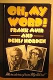 Oh, my word! : a fourth collection of stories from My word and panel games devised by Edward J. Mason & Tony Shryane