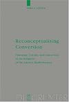 Reconceptualising Conversion: Patronage, Loyalty, And Conversion In The Religions Of The Ancient Mediterranean (Beihefte Zur Zeitschrift Fur Die Neutestamentliche ... Und Die Kunde Der Alteren Kirche)