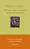 Die Feder wittert die F&auml;hrte: Eine Skizze der Vergangenheit - Virginia Woolf