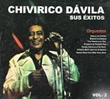 Chirivico Davila - Sus Exitos Vol.2