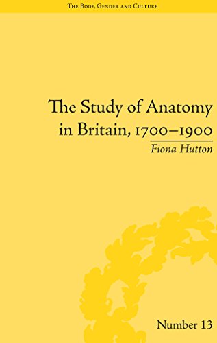 The Study of Anatomy in Britain, 1700-1900 (
