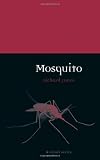 Mosquito (Reaktion Books - Animal)