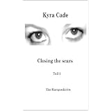 Closing the scarsvon "Kyra Cade"