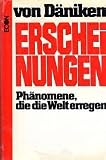 Erscheinungen. Ph�nomene, die die Welt erregen - Erich von D�niken
