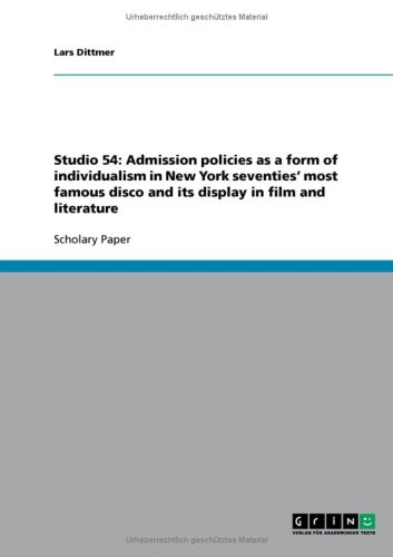 Studio 54: Admission policies as a form of individualism in New York seventies' most famous disco and its display in film and literature