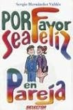 Por favor sea feliz en pareja (SUPERACIÓN PERSONAL) (Spanish Edition)