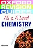 AS and A Level Chemistry Through Diagrams (Oxford Revision Guides)