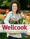 Wellcook: Essen Sie sich satt, schlank und gesund - Nicola Sautter