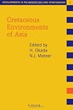 Cretaceous Environments of Asia (Developments in Palaeontology & Stratigraphy)