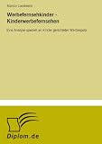 Produkt-Bild: Werbefernsehkinder - Kinderwerbefernsehen: Eine Analyse speziell an Kinder gerichteter Werbespots