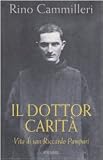Il Dottor Carità. Vita di san Riccardo Pampuri