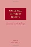 Universal minority rights : a commentary on the jurisprudence of international courts and treaty bodies