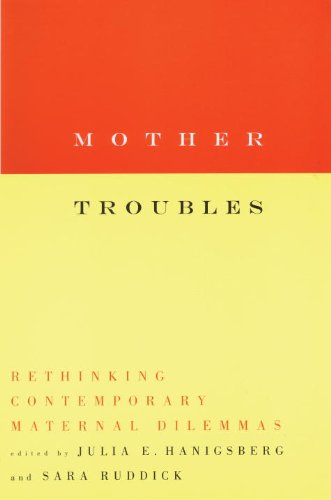mother troubles rethinking contemporary maternal dilemmas
