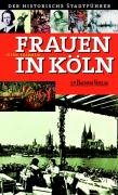 City Travel Guides Discounted  Bücher : Frauen in Köln: Der historische Stadtführer
