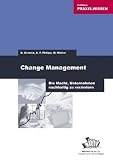 Change Management: Die Macht, Unternehmen nachhaltig zu ver&auml;ndern - Andreas Philipp, Dirk                   Osmetz, Wolfgang               Winter