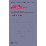 Parsing Techniques: A Practical Guide (Monographs in Computer Science)