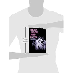 Race, Rock, and Elvis (Music in American Life)