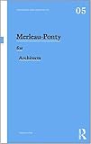 Merleau-Ponty for Architects (Thinkers for Architects)