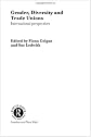 Gender, Diversity and Trade Unions: International Perspectives (Studies in Employment Relations)