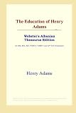 The Education of Henry Adams (Websters Albanian Thesaurus Edition)