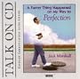 A Funny Thing Happened on My Way to Perfection
